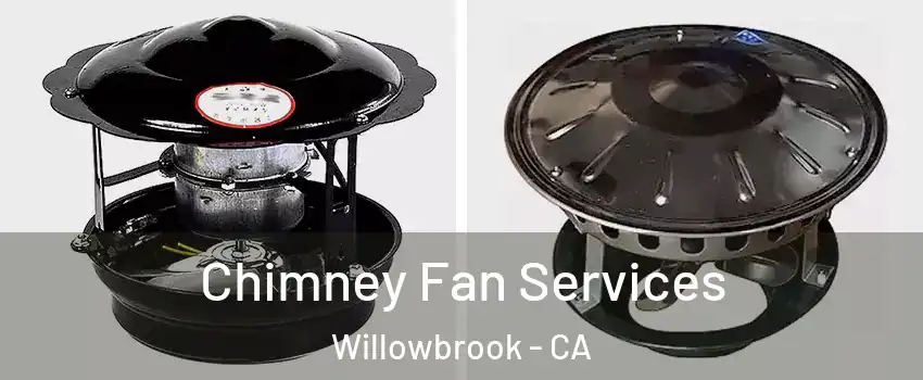  Chimney Fan Services Willowbrook - CA