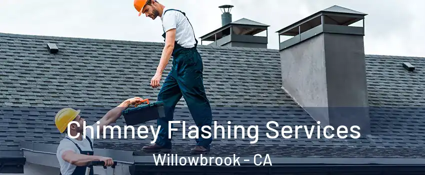 Chimney Flashing Services Willowbrook - CA