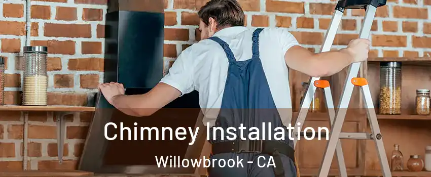  Chimney Installation Willowbrook - CA