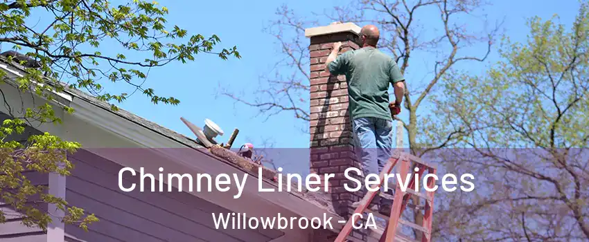  Chimney Liner Services Willowbrook - CA