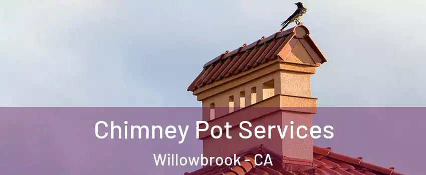  Chimney Pot Services Willowbrook - CA