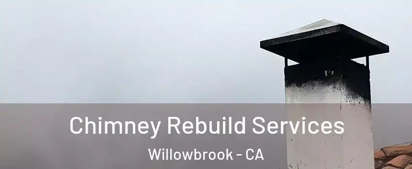 Chimney Rebuild Services Willowbrook - CA