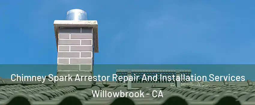  Chimney Spark Arrestor Repair And Installation Services Willowbrook - CA