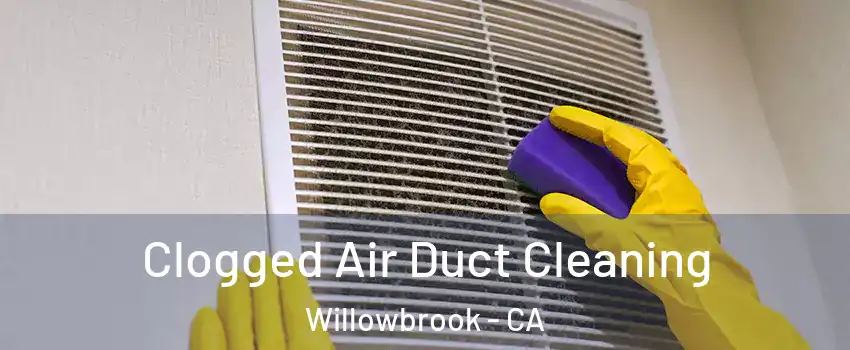 Clogged Air Duct Cleaning Willowbrook - CA