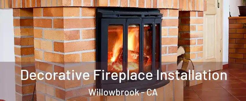  Decorative Fireplace Installation Willowbrook - CA