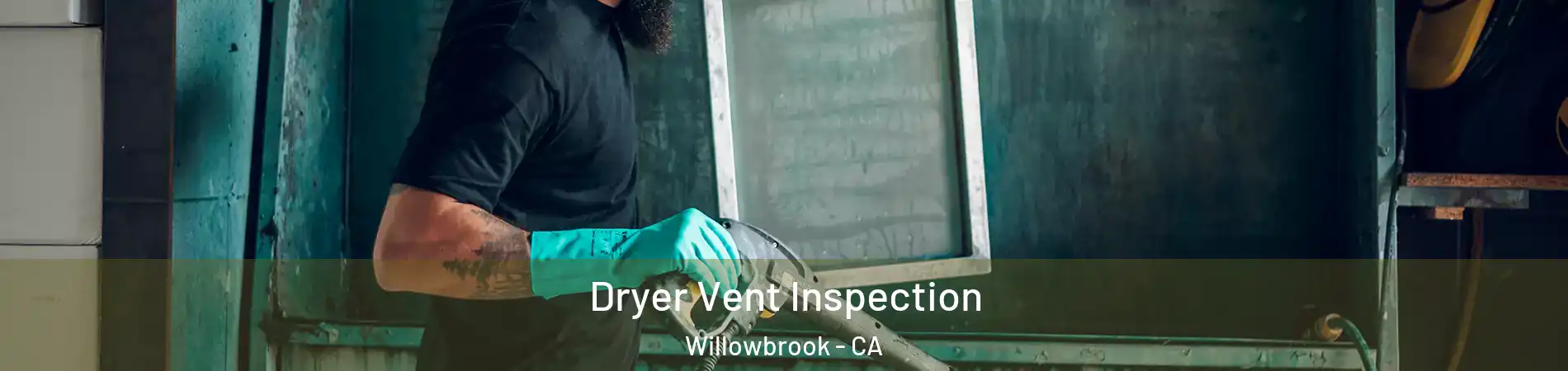  Dryer Vent Inspection Willowbrook - CA