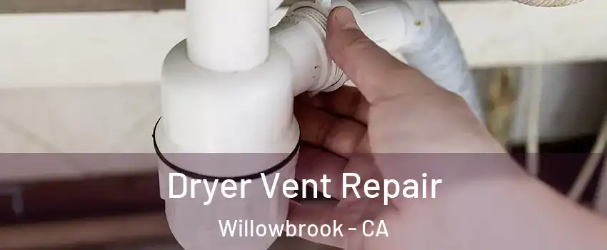  Dryer Vent Repair Willowbrook - CA