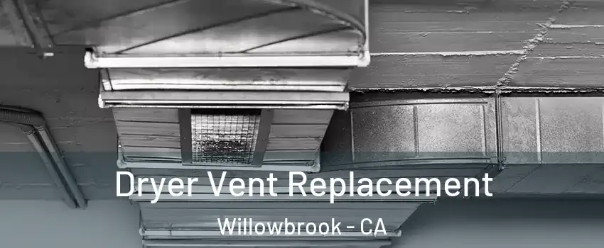  Dryer Vent Replacement Willowbrook - CA