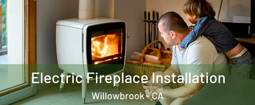  Electric Fireplace Installation Willowbrook - CA