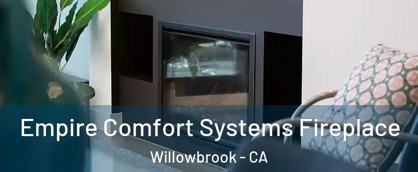  Empire Comfort Systems Fireplace Willowbrook - CA
