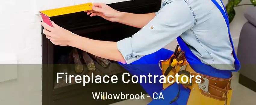  Fireplace Contractors Willowbrook - CA