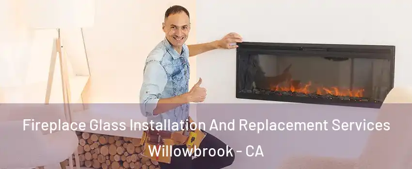  Fireplace Glass Installation And Replacement Services Willowbrook - CA