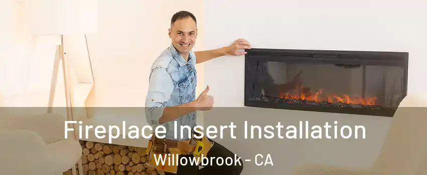  Fireplace Insert Installation Willowbrook - CA