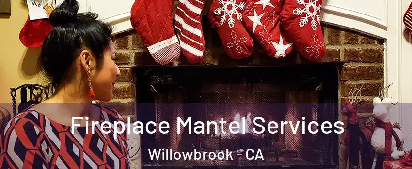  Fireplace Mantel Services Willowbrook - CA