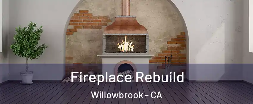  Fireplace Rebuild Willowbrook - CA