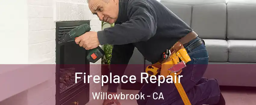  Fireplace Repair Willowbrook - CA