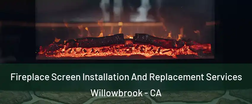  Fireplace Screen Installation And Replacement Services Willowbrook - CA
