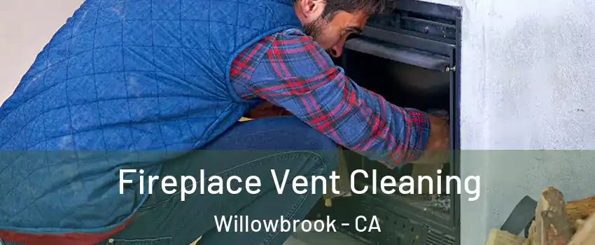  Fireplace Vent Cleaning Willowbrook - CA