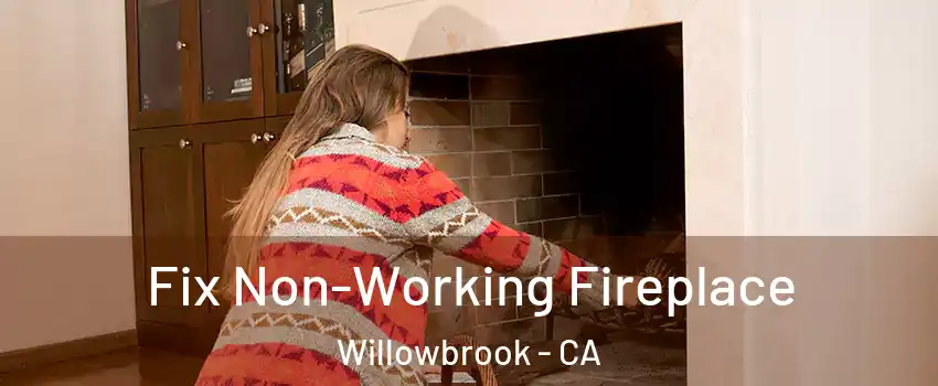  Fix Non-Working Fireplace Willowbrook - CA