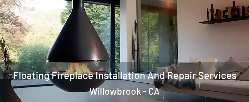 Floating Fireplace Installation And Repair Services Willowbrook - CA