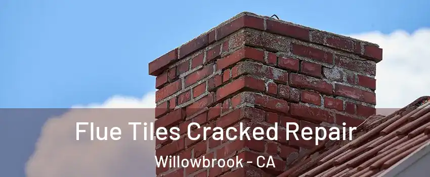  Flue Tiles Cracked Repair Willowbrook - CA