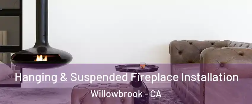  Hanging & Suspended Fireplace Installation Willowbrook - CA