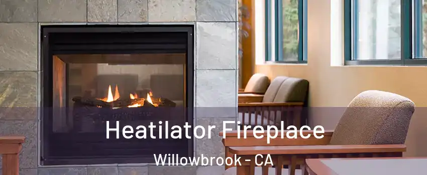  Heatilator Fireplace Willowbrook - CA