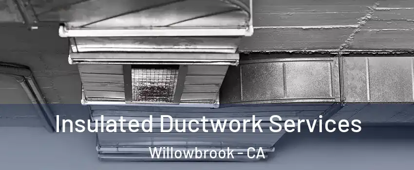  Insulated Ductwork Services Willowbrook - CA