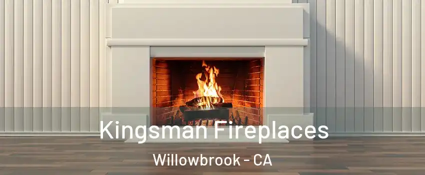  Kingsman Fireplaces Willowbrook - CA