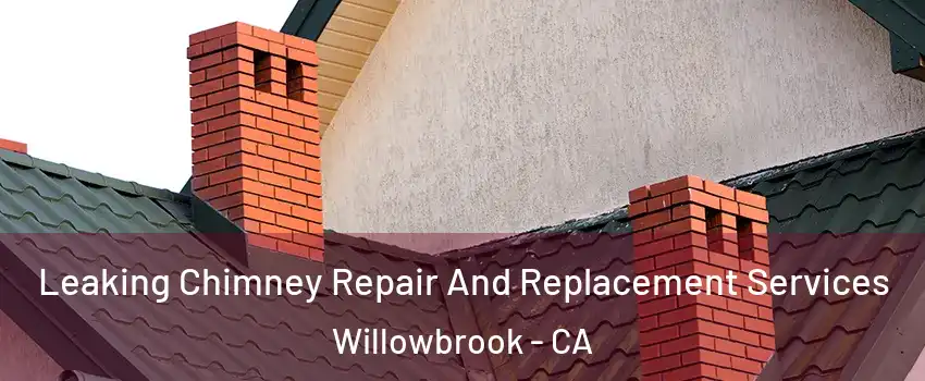  Leaking Chimney Repair And Replacement Services Willowbrook - CA