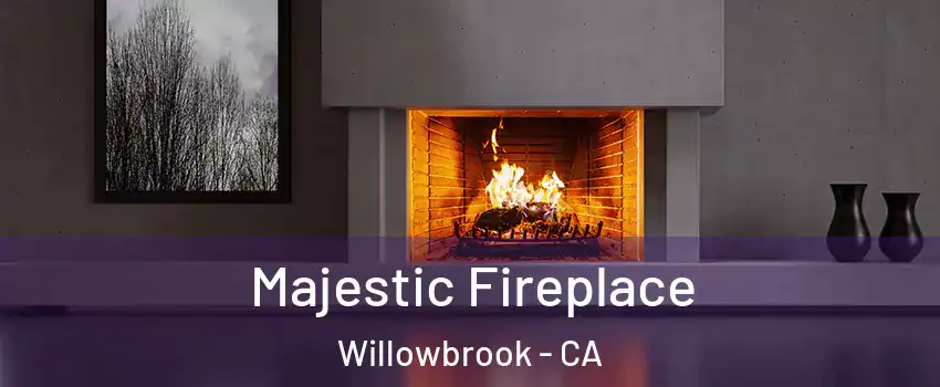  Majestic Fireplace Willowbrook - CA