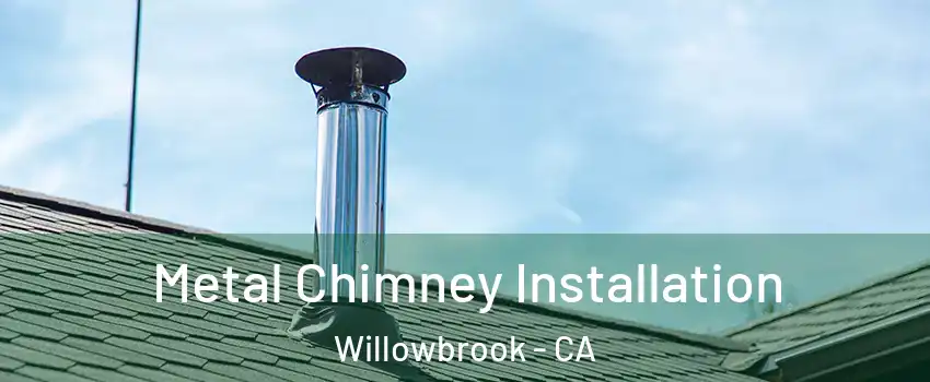  Metal Chimney Installation Willowbrook - CA