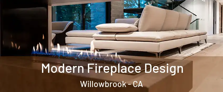  Modern Fireplace Design Willowbrook - CA