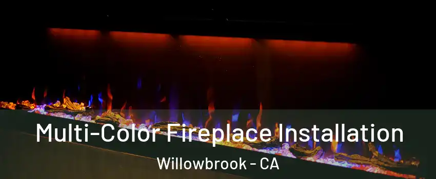  Multi-Color Fireplace Installation Willowbrook - CA