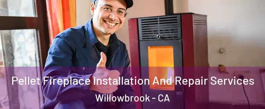  Pellet Fireplace Installation And Repair Services Willowbrook - CA