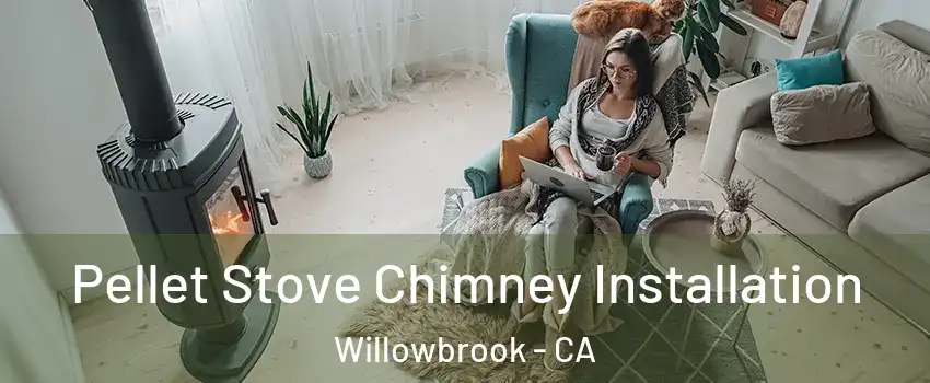  Pellet Stove Chimney Installation Willowbrook - CA