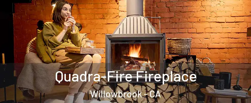  Quadra-Fire Fireplace Willowbrook - CA