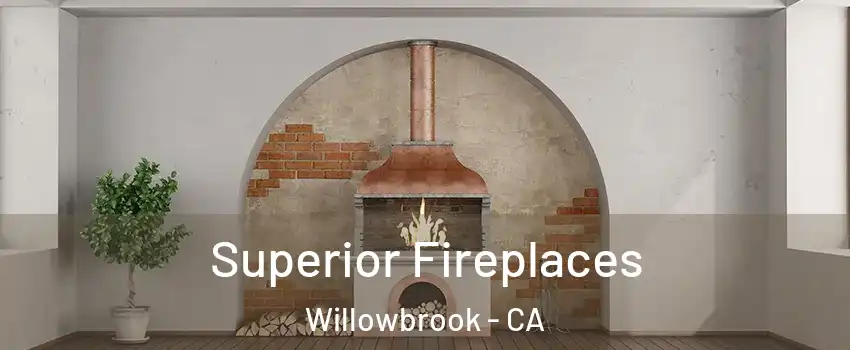  Superior Fireplaces Willowbrook - CA