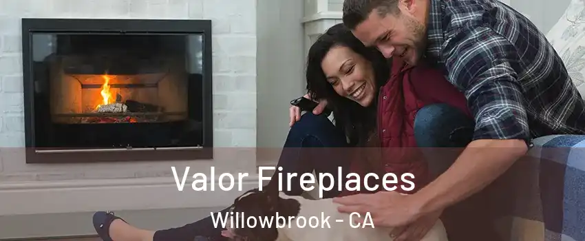  Valor Fireplaces Willowbrook - CA