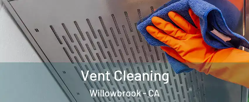  Vent Cleaning Willowbrook - CA