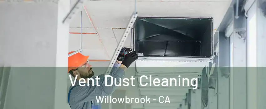  Vent Dust Cleaning Willowbrook - CA