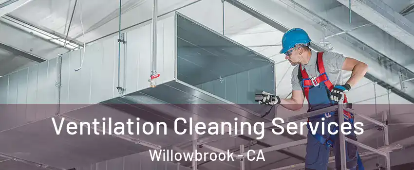  Ventilation Cleaning Services Willowbrook - CA