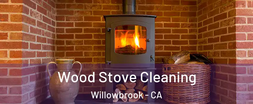  Wood Stove Cleaning Willowbrook - CA